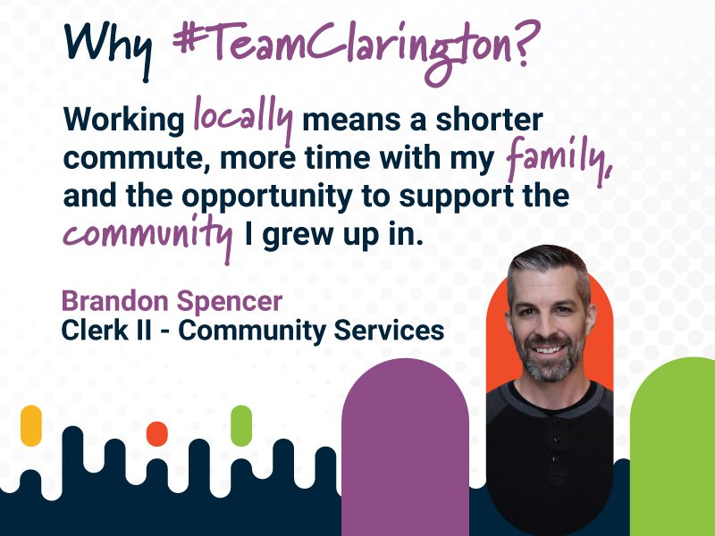 Why #TeamClarington? Working locally means a shorter commute, more time with my family, and the opportunity to support the community I grew up in. Brandon Spencer, Clerk II - Community Services